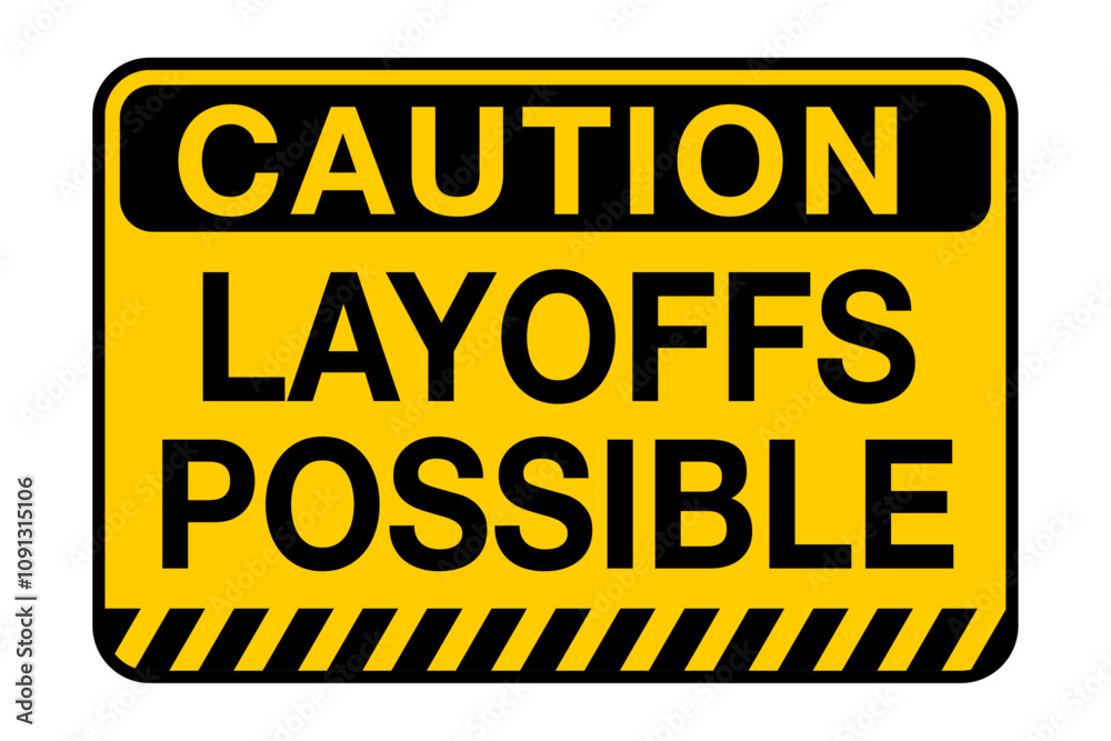 Fototapeta premium Caution Layoffs Possible sign in yellow and black - Vector Illustration