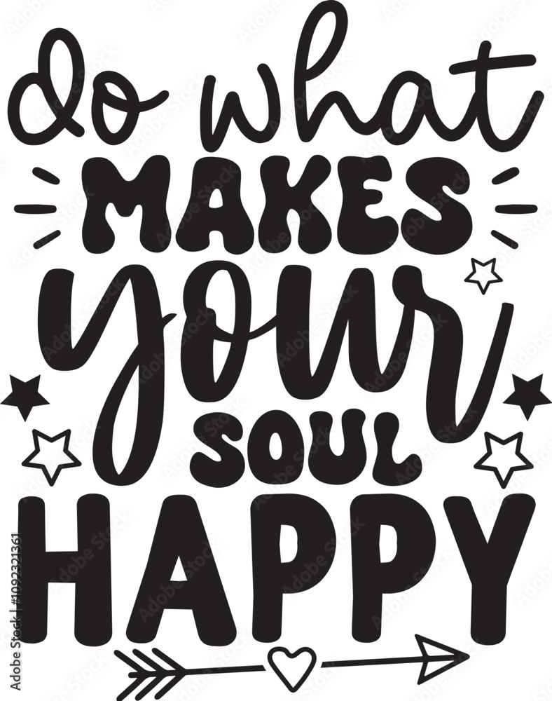 Do What Makes Your Soul Happy Do What Makes Your Soul Happy