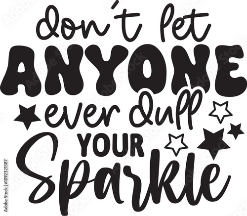 Don't Let Anyone Ever Dull Your Sparkle