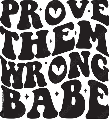 Prove Them Wrong Babe