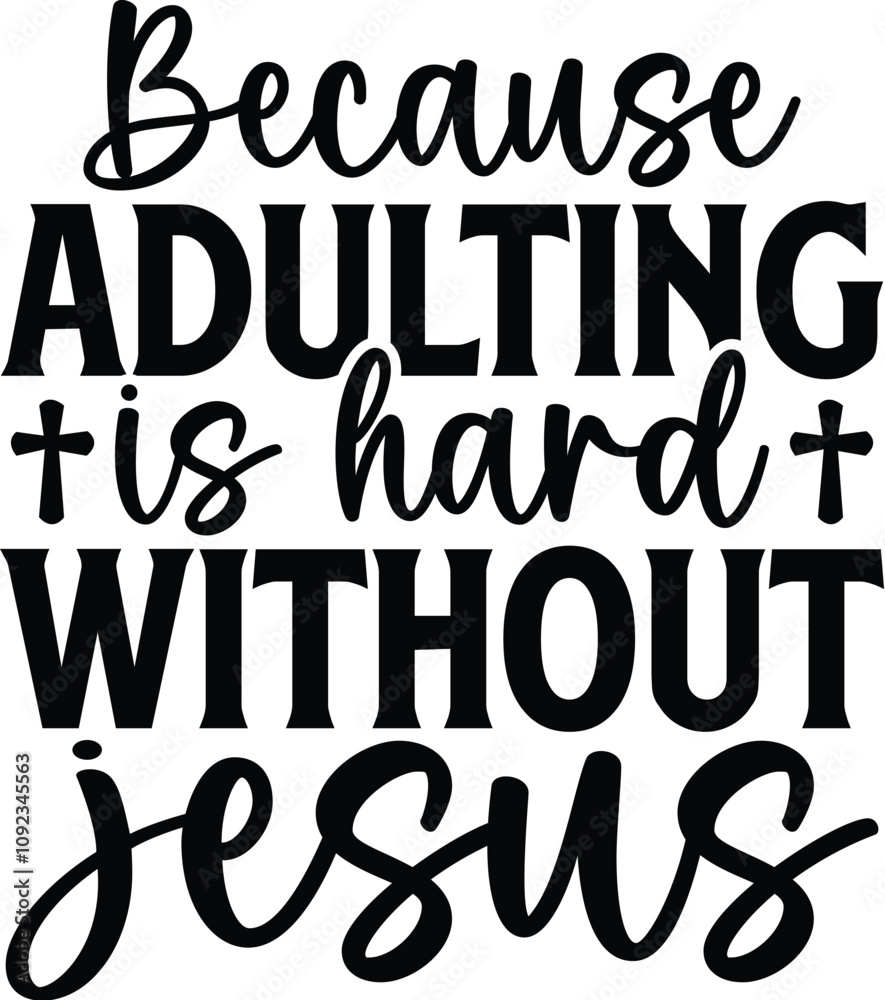 Because Adulting is Hard Without Jesus Because Adulting is Hard Without Jesus