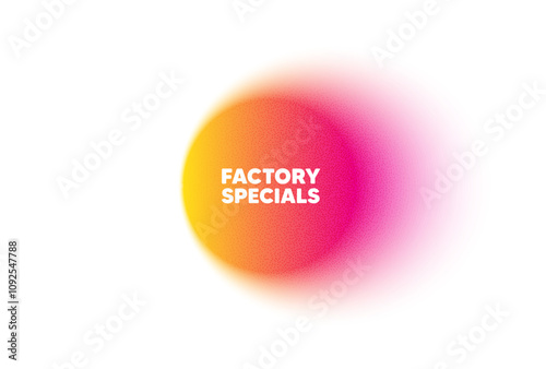 Color gradient circle banner. Factory specials tag. Sale offer price sign. Advertising discounts symbol. Factory specials blur message. Grain noise texture color gradation. Vector