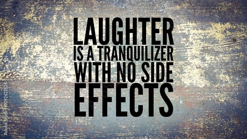 Tableau sur toile quote about self-therapy or self-happiness, which is Laughter is a tranquilizer with no side effects