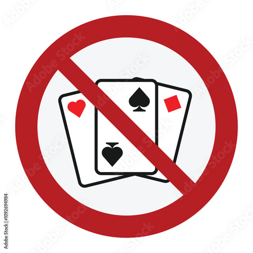 No gambling prohibition sign. Ban on card games. Playing cards in a red crossed circle