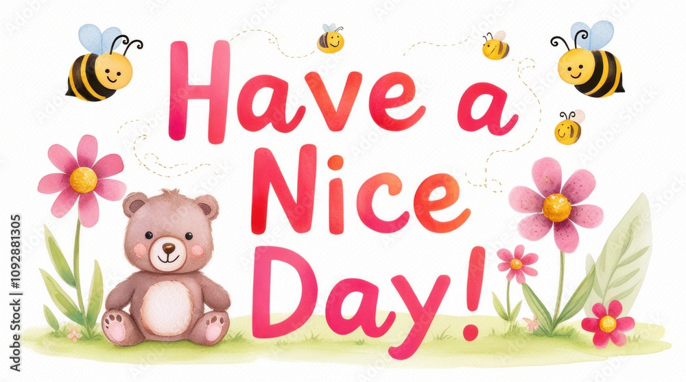 Fototapeta premium Hand drawn sketch of a bear with bees and floral elements with 'Have a Nice Day' text in a watercolor style, designed as a cheerful greeting card.