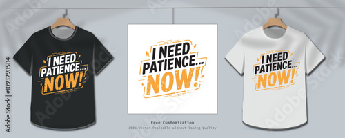 "I need patience now T-shirt Design - Cartoon Vector illustration for Apparel & Merchandise"