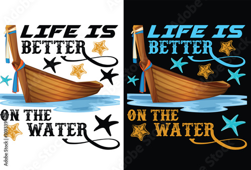 Life is better on the water t shirt design and graphics