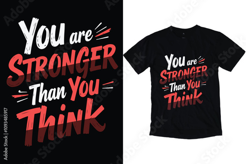 You are stronger than you think quotes T-shirt Design, motivational t-shirt design print ready, Typography tshirt design.	