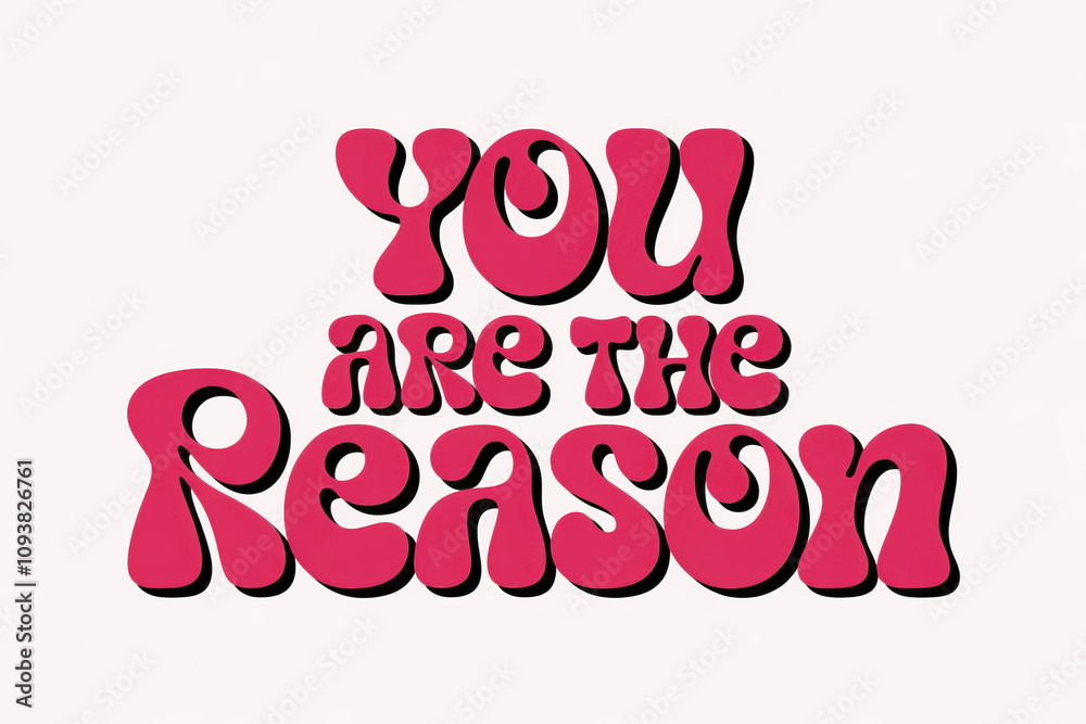 Orange groovy font reads You are the reason on a white background..