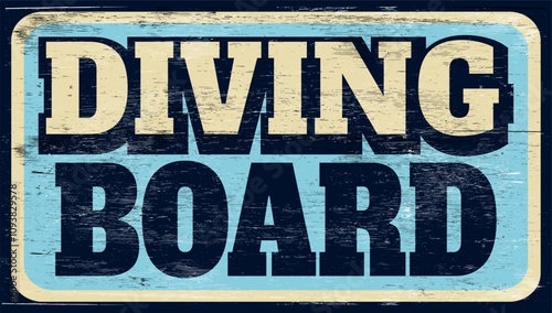 Aged and worn diving board sign on wood