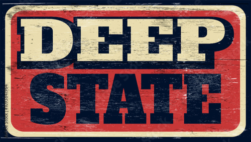 Aged vintage deep state sign on wood