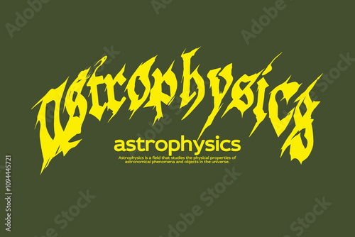 Design Gothic Metal Font With Astrophysics Slogan Vector, and Graphics Design For Tshirt, Streetwear, Varsity, and poster print