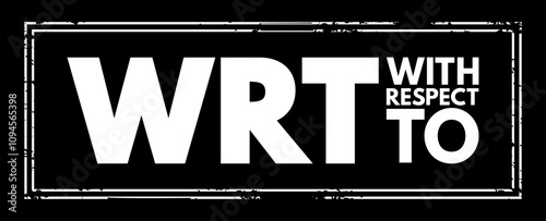WRT - With Respect To acronym text stamp, concept background