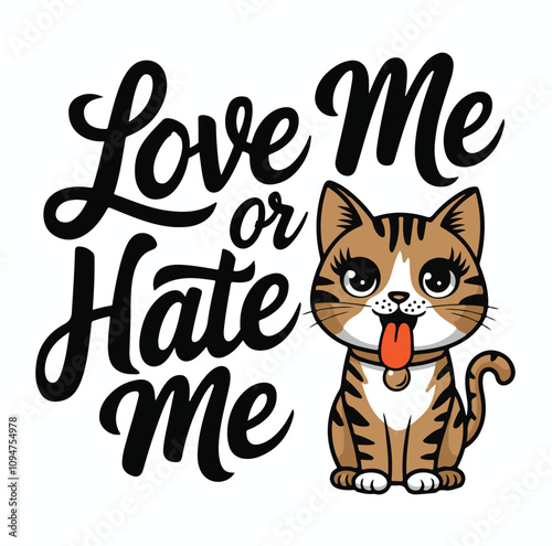 Cute cat typography with love me or hate me t-shirt design