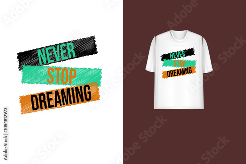 Never Stop Dreaming typography t-shirt design