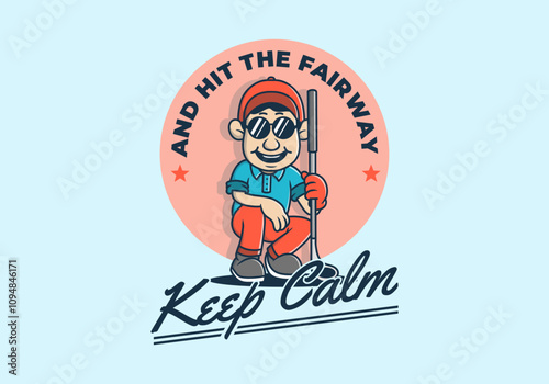 Keep calm and hit the fairway. Golfer character design holding a golf stick