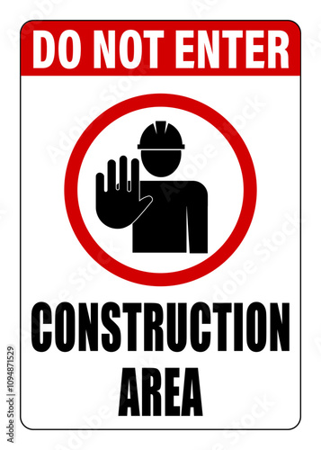 Do not enter, construction area. Prohibition sign with worker with protective helmet doing the hand stop gesture. Text in upper and lower side