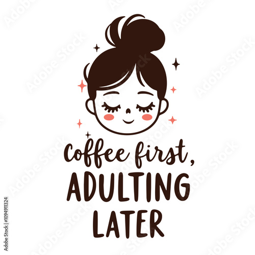 A young woman with dark hair in a bun , wearing a red bow , drinking coffee . The text says " Coffee first, adulting later