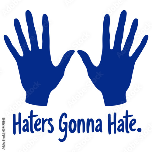 Two blue hands with the text " Haters Gonna Hate