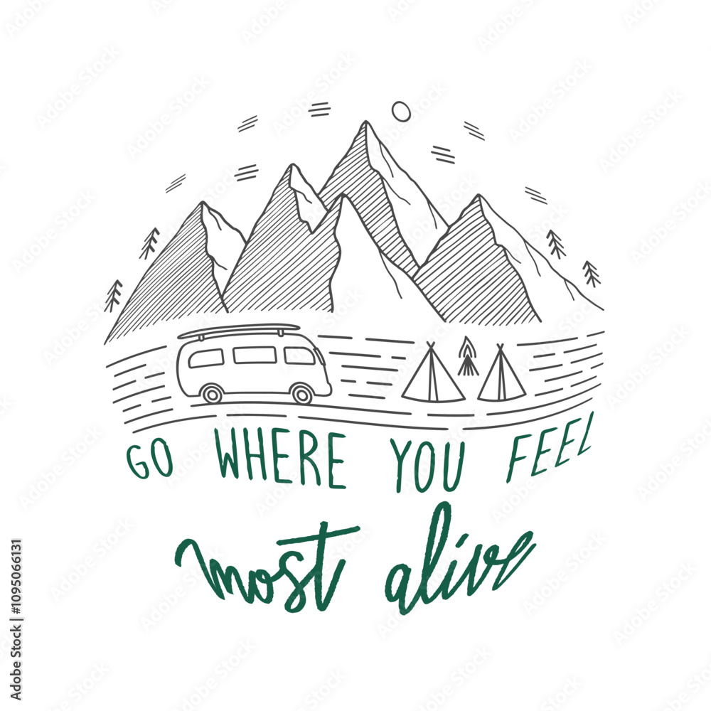 Go where you feel most alive hand lettering with camping and mountain view Go where you feel most alive hand lettering with camping and mountain view