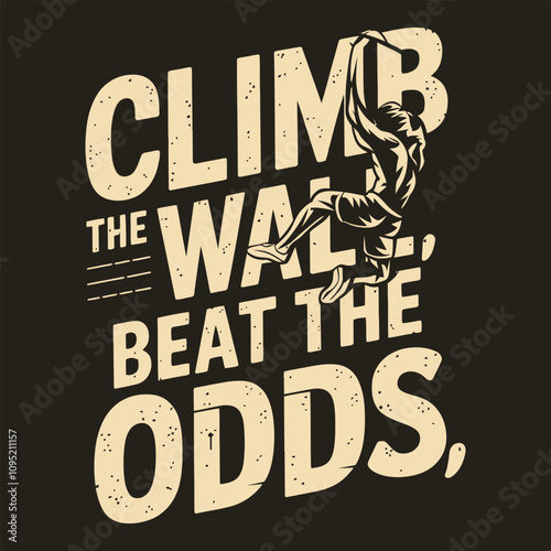 Climb the Wall, Beat the Odds – Push past limits and rise higher