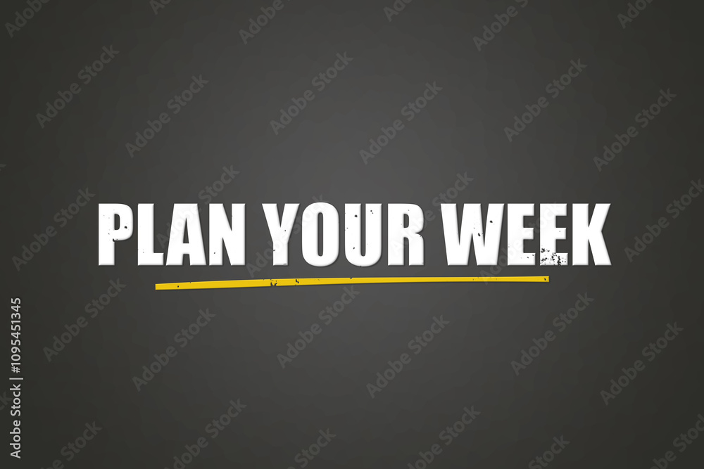 Obraz premium Plan Your Week.. A blackboard with white text. Illustration with grunge text style.