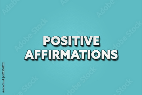 Positive Affirmations. A Illustration with white text isolated on light green background.