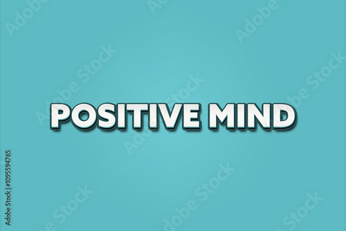 Positive mind. A Illustration with white text isolated on light green background.