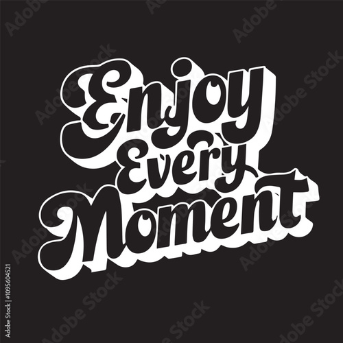 Enjoy every moment. Inspirational quote handwritten; isolated on white background. Lettering. Retro style.