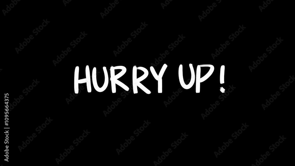 The words Hurry up are in white on a black background, in a handwritten style with brush paint and a pop-up motion The words Hurry up are in white on a black background, in a handwritten style with brush paint and a pop-up motion