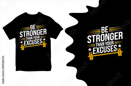 Be stronger than your Excuses. T-shirt design. Vector Illustration.