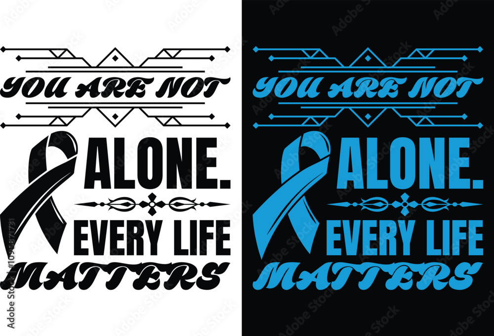 Obraz premium Print You are not alone. Every life matters t shirt design
