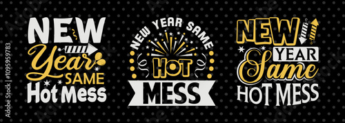 New Year Same Hot Mess SVG Happy New Year Finally Tshirt Bundle New Year celebration New Year Quote Design