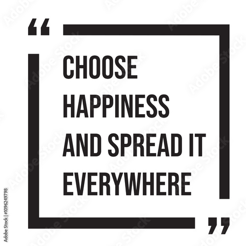 Choose happiness and spread it everywhere inspirational design quote, motivational quotes, typography illustration lettering quotes