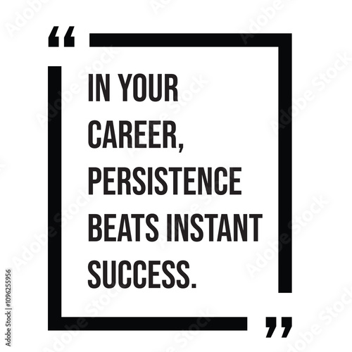 In your career, persistence beats instant success inspirational design quote, motivational quotes, typography illustration lettering quotes