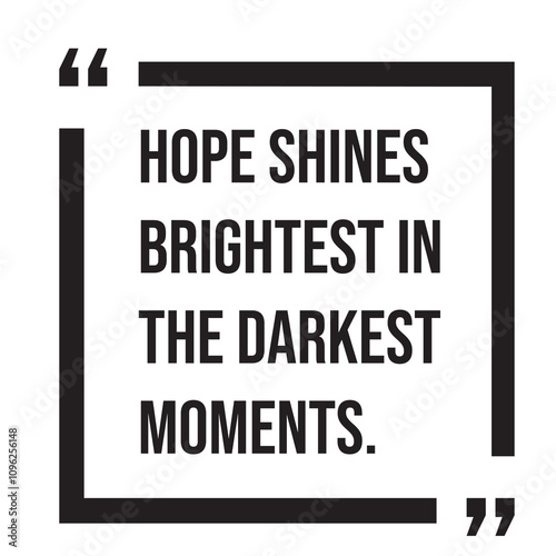 Hope shines brightest in the darkest moments inspirational design quote, motivational quotes, typography illustration lettering quotes