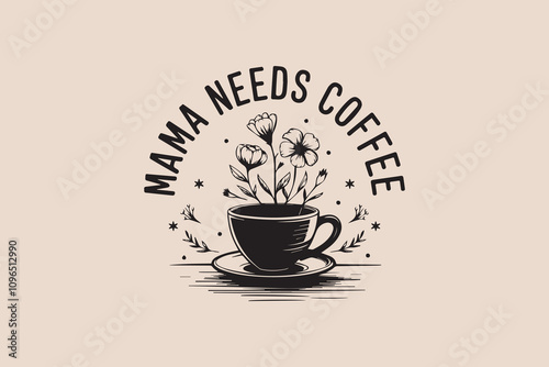 Mama needs coffee lover t-shirt design vector