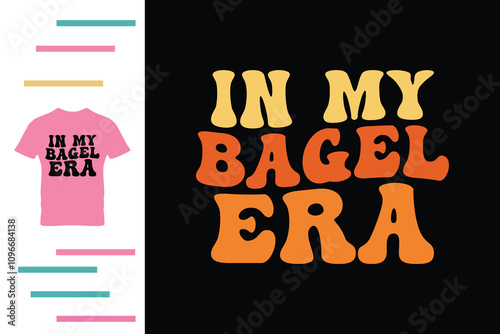 In my bagel era t shirt design
