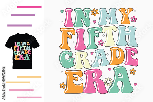 In my fifth grade era t shirt design 