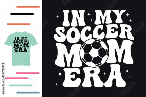 In my soccer mom era t shirt design