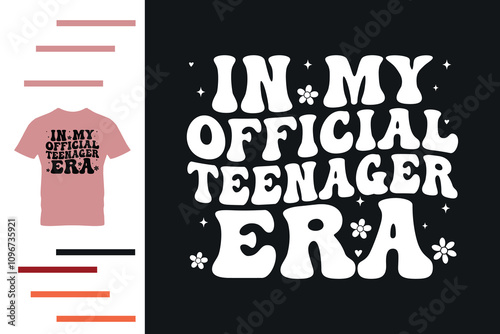 In my official teenager era t shirt design 