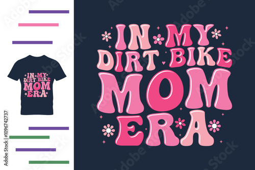 In my dirt bike mom era t shirt design