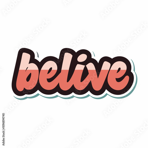 sticker design of ""Believe"  white background