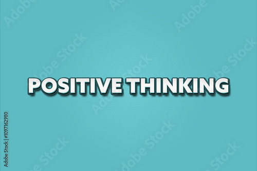 Positive Thinking. A Illustration with white text isolated on light green background.