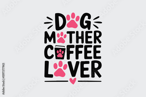Dog Mother Coffee Lover t-shirt design vector