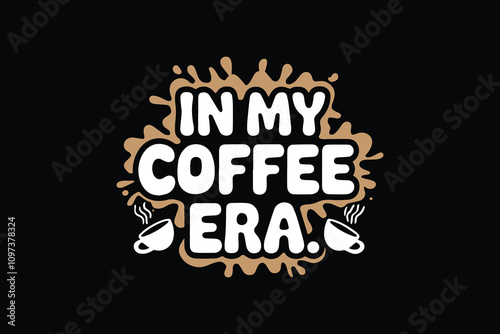 IN MY COFFEE ERA t-shirt design vector