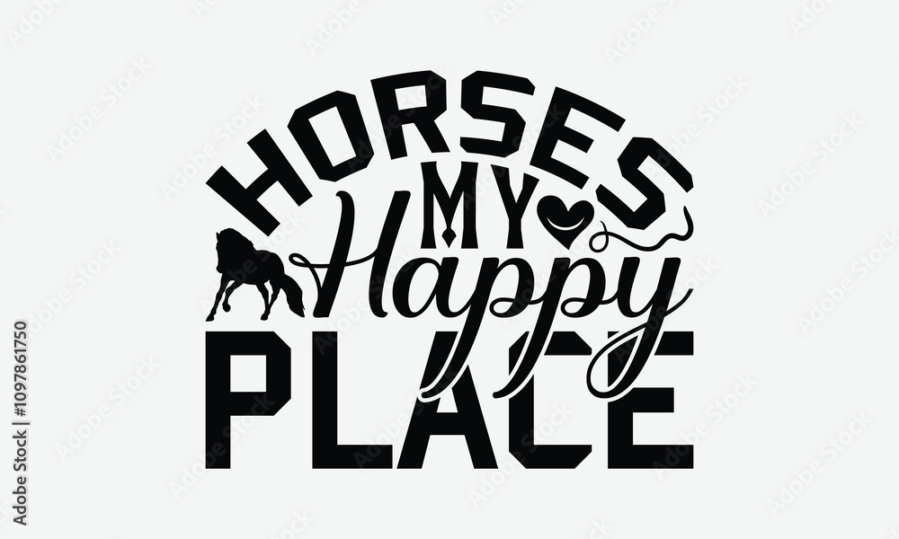 Obraz premium Horses My Happy Place - Horses T-Shirt Design, Illustration Prints And Bags, Posters, Cards, Cameo, EPS, Silhouette, Files For Cutting.