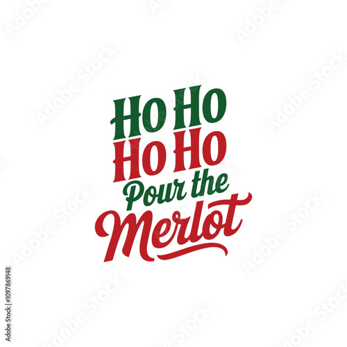 Ho ho ho ho pour the merlot typography design