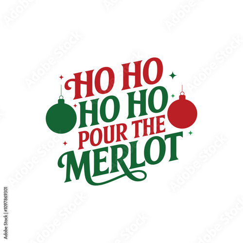 Ho ho ho ho pour the merlot typography design