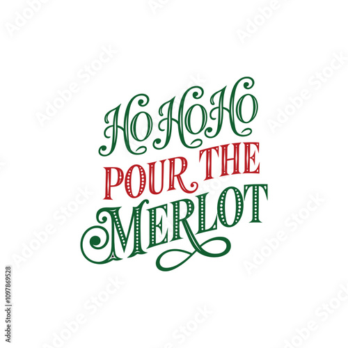 Ho ho ho ho pour the merlot typography design